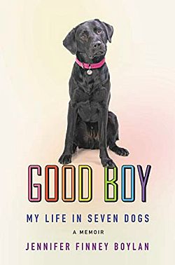 over of Good Boy: My Life in Seven Dogs